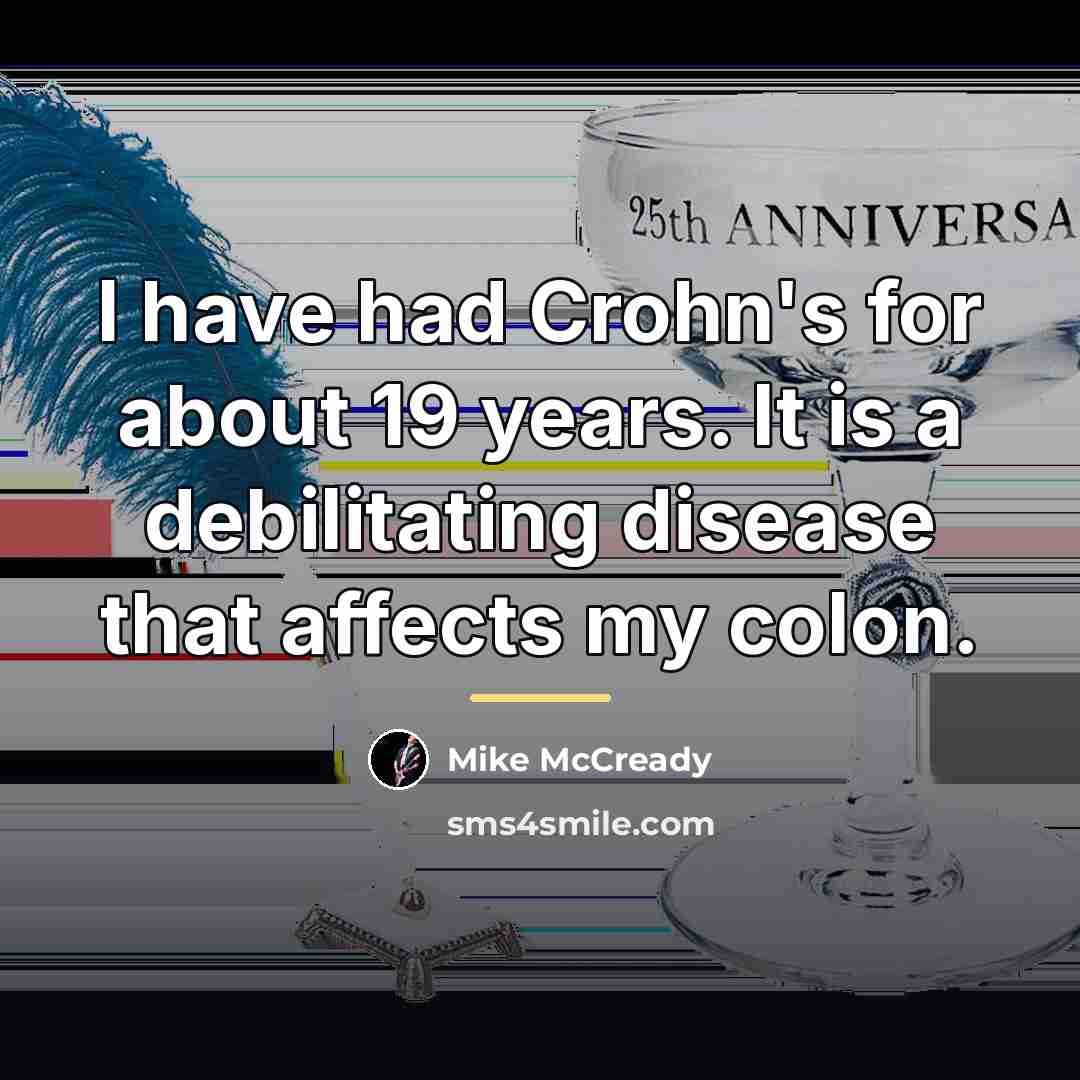 “I have had Crohn's for about 19 years. It is…” quote by Mike McCready
