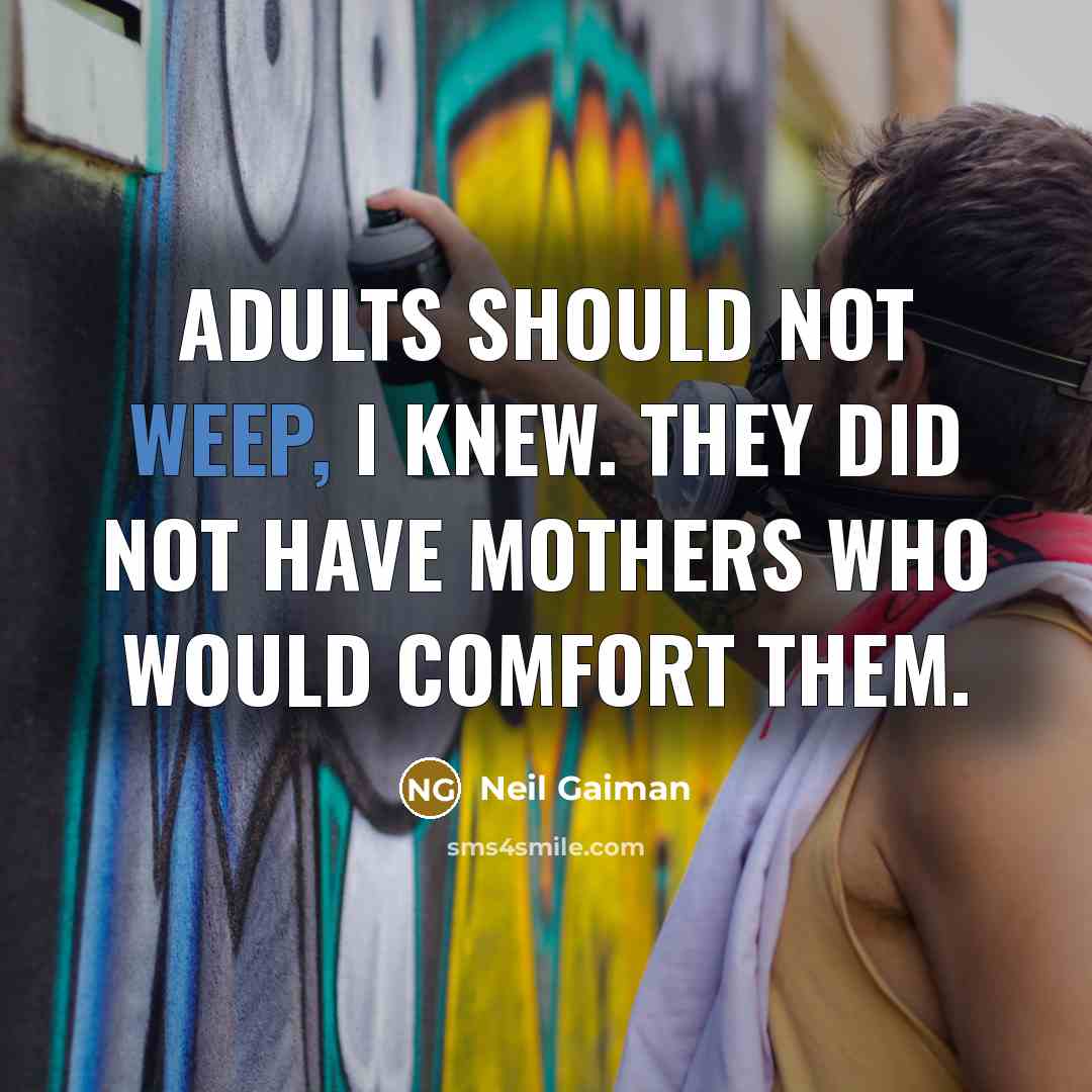“Adults should not weep, I knew. They did not have…” quote by Neil Gaiman