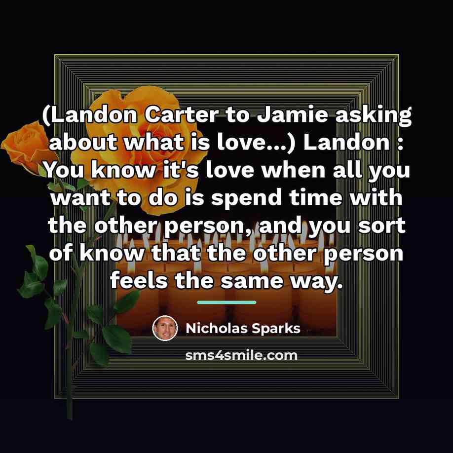“(Landon Carter to Jamie asking about what is love...) Landon…” quote by Nicholas Sparks