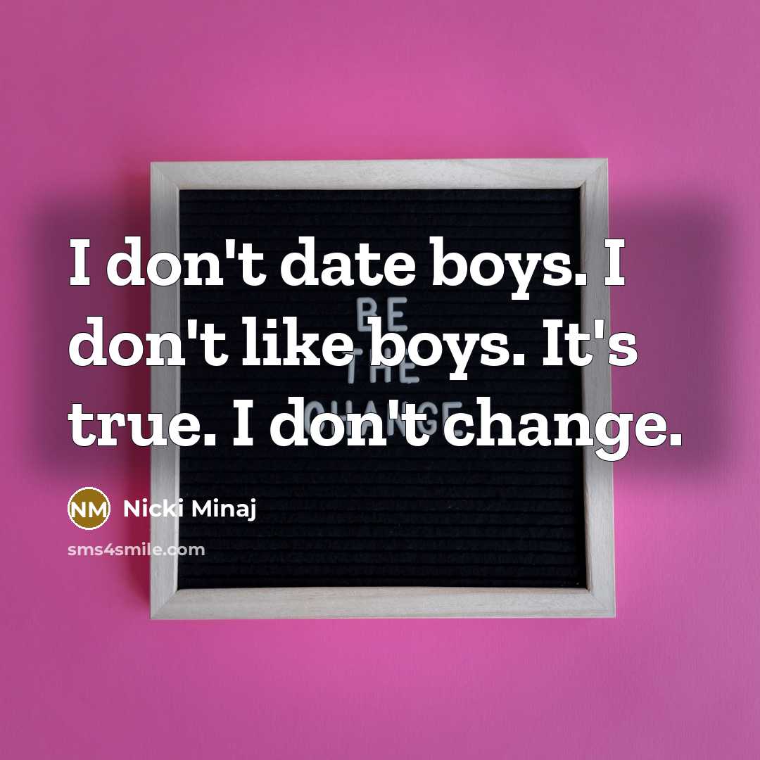 “I don't date boys. I don't like boys. It's true.…” quote by Nicki Minaj