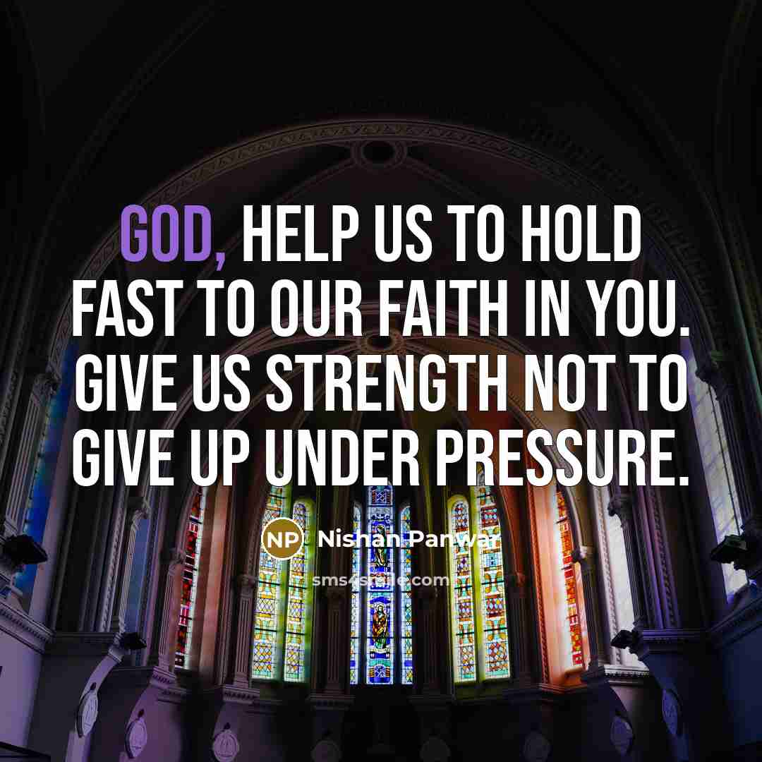 “God, help us to hold fast to our faith in…” quote by Nishan Panwar