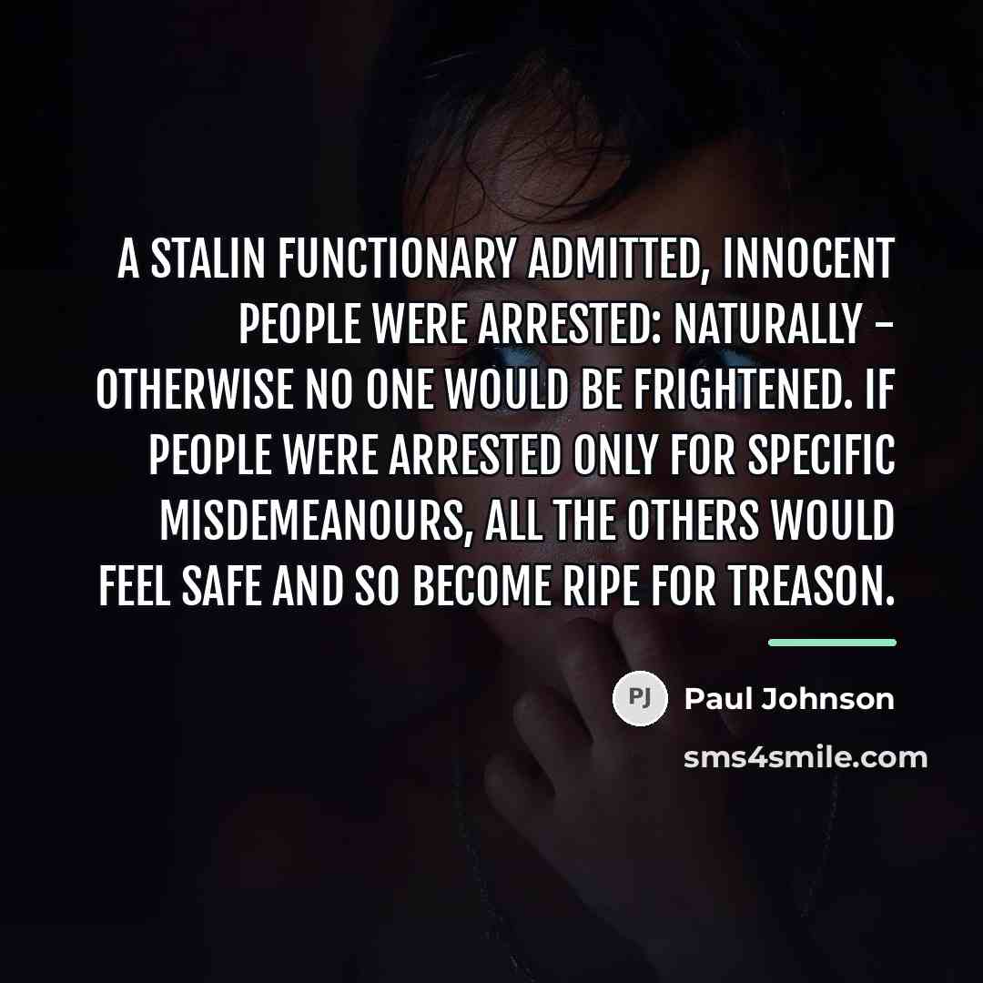 “A Stalin functionary admitted, Innocent people were arrested: naturally -…” quote by Paul Johnson