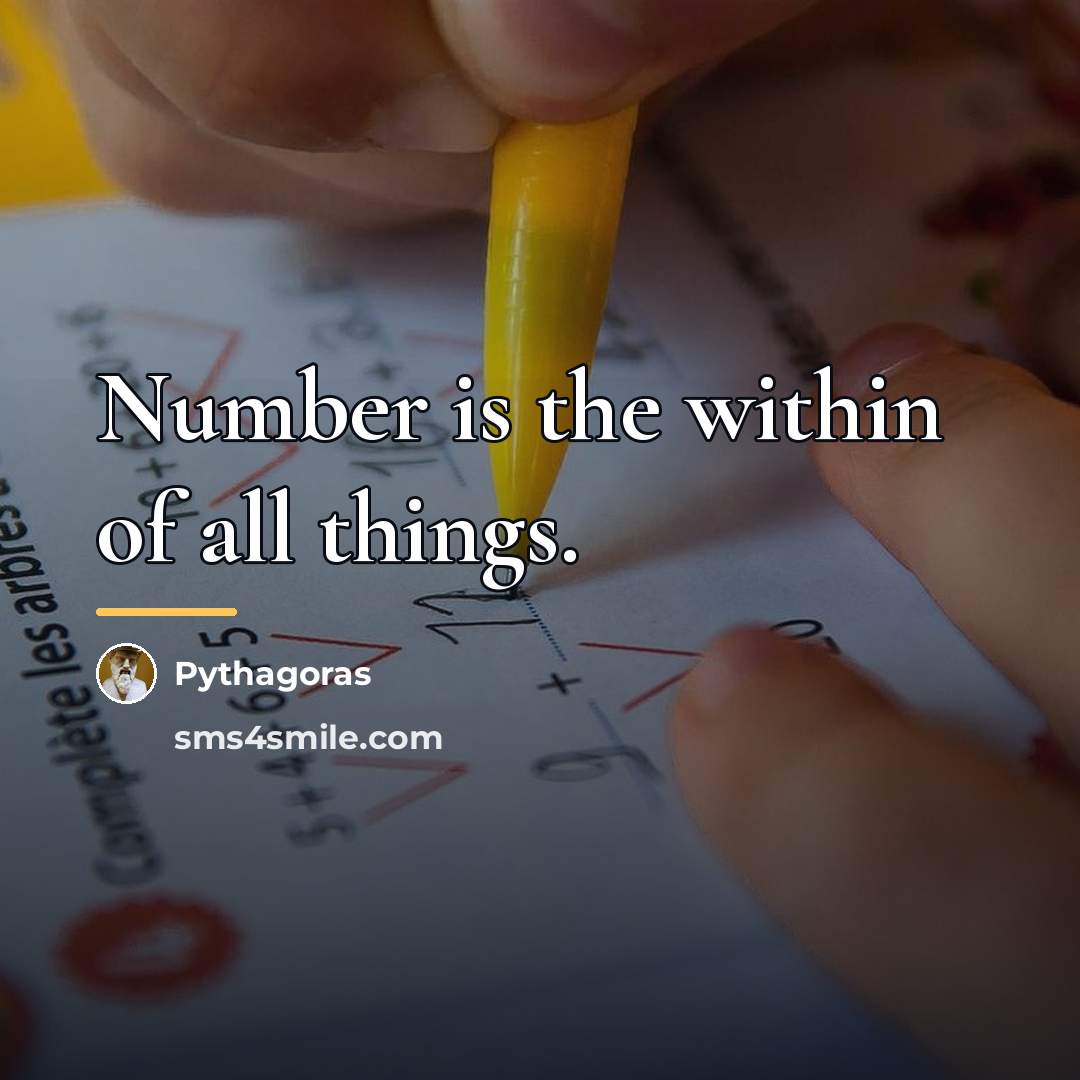 “Number is the within of all things.…” quote by Pythagoras
