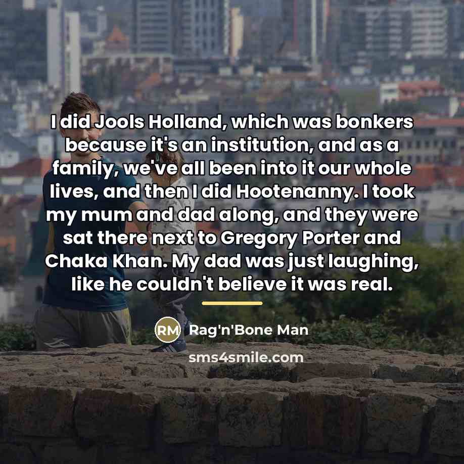 “I did Jools Holland, which was bonkers because it's an…” quote by Rag'n'Bone Man