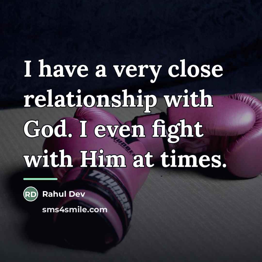 “I have a very close relationship with God. I even…” quote by Rahul Dev
