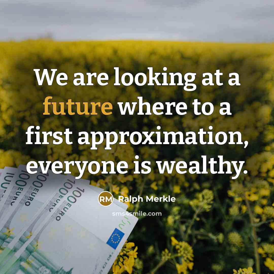 “We are looking at a future where to a first…” quote by Ralph Merkle