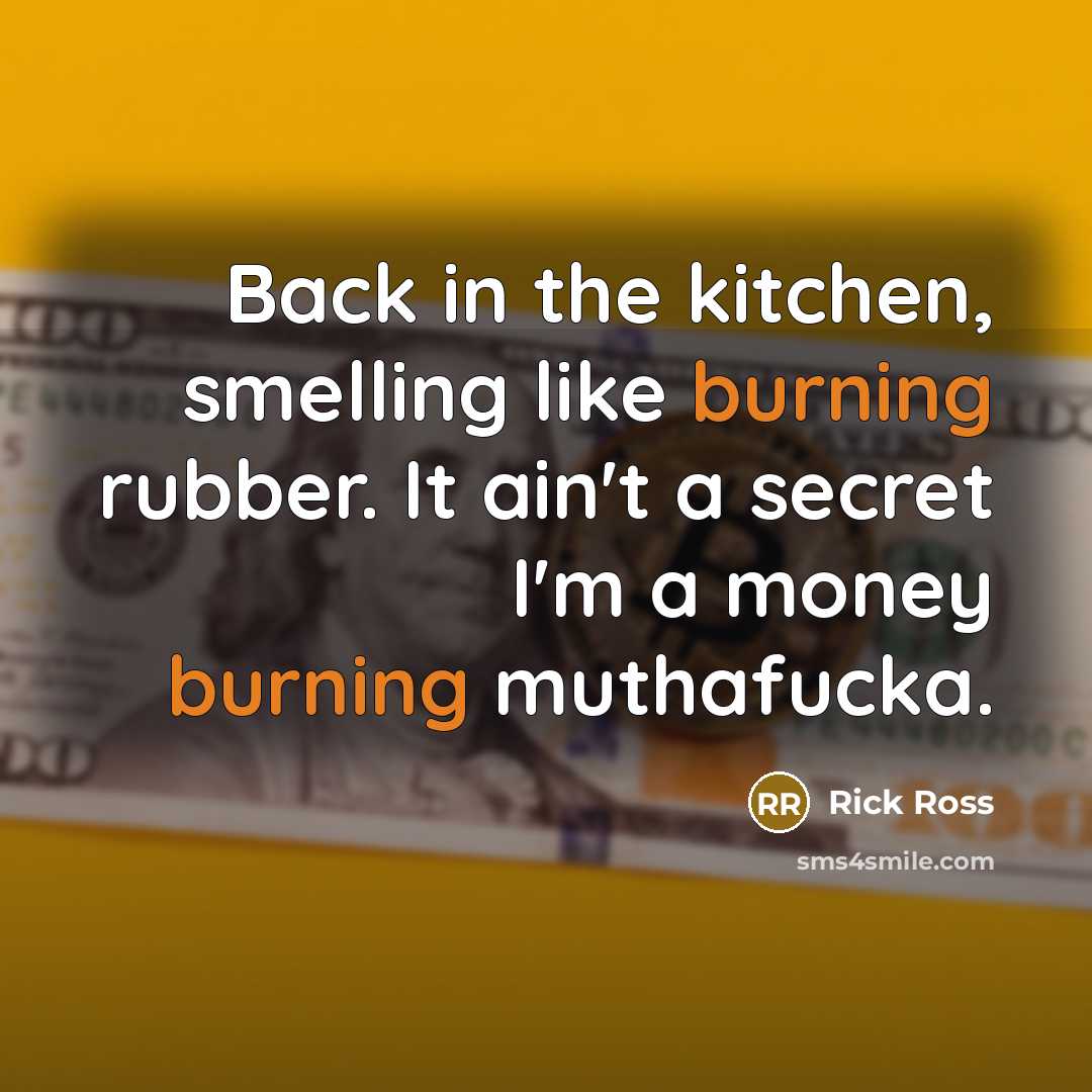 “Back in the kitchen, smelling like burning rubber. It ain't…” quote by Rick Ross