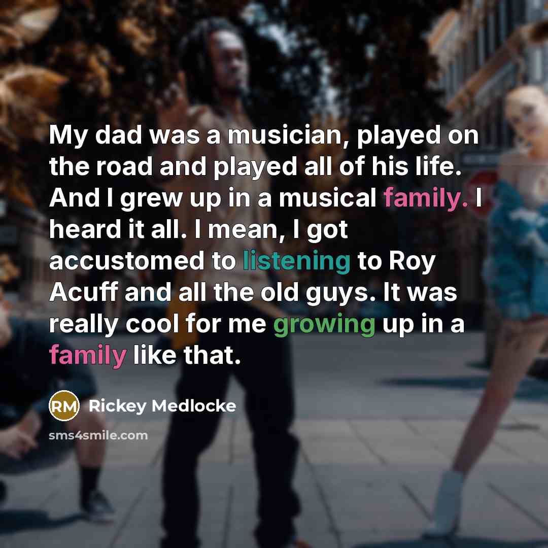 “My dad was a musician, played on the road and…” quote by Rickey Medlocke