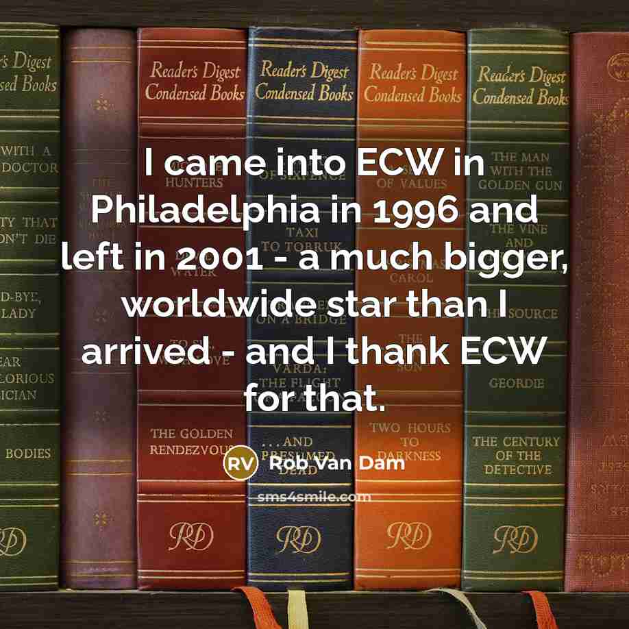 “I came into ECW in Philadelphia in 1996 and left…” quote by Rob Van Dam