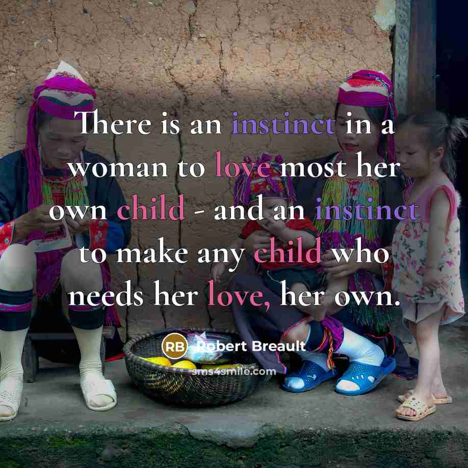 “There is an instinct in a woman to love most…” quote by Robert Breault