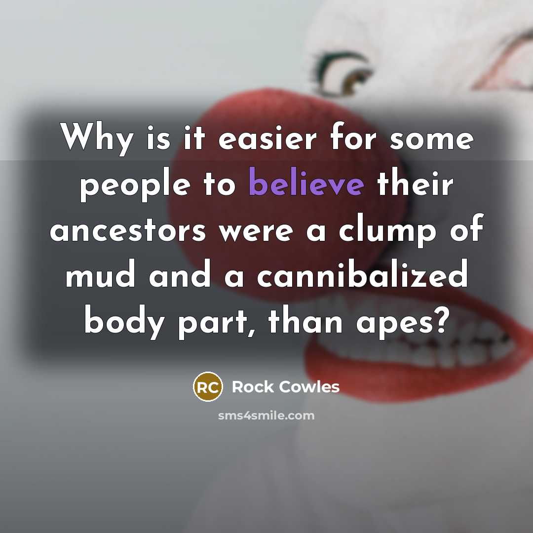 “Why is it easier for some people to believe their…” quote by Rock Cowles