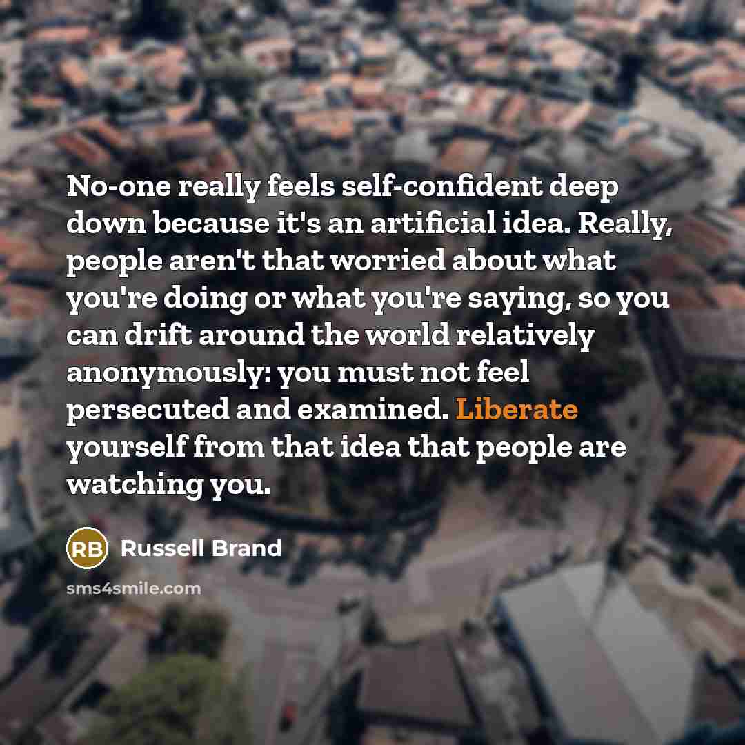 “No-one really feels self-confident deep down because it's an artificial…” quote by Russell Brand