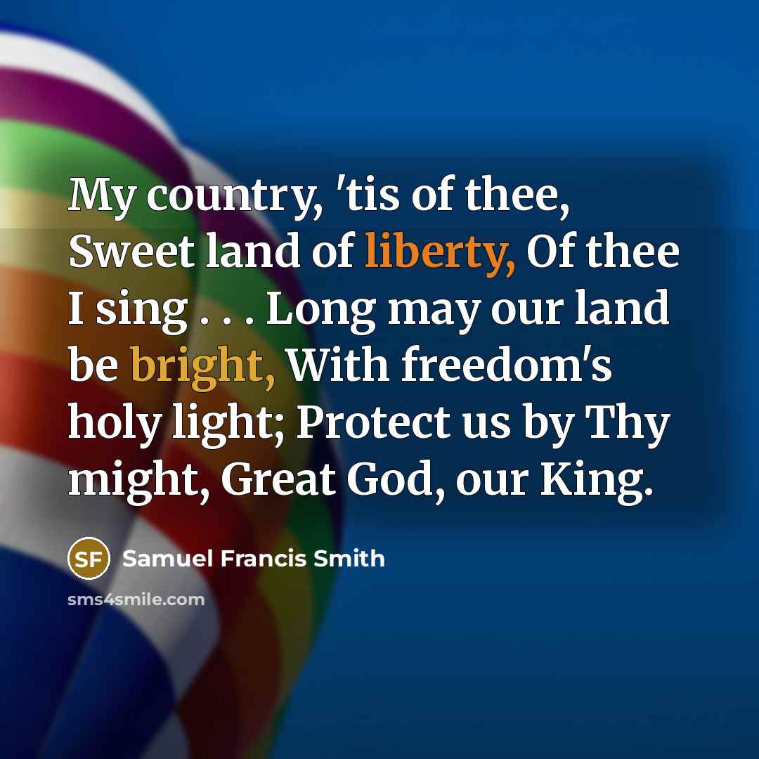 “My country, 'tis of thee, Sweet land of liberty, Of…” quote by Samuel Francis Smith