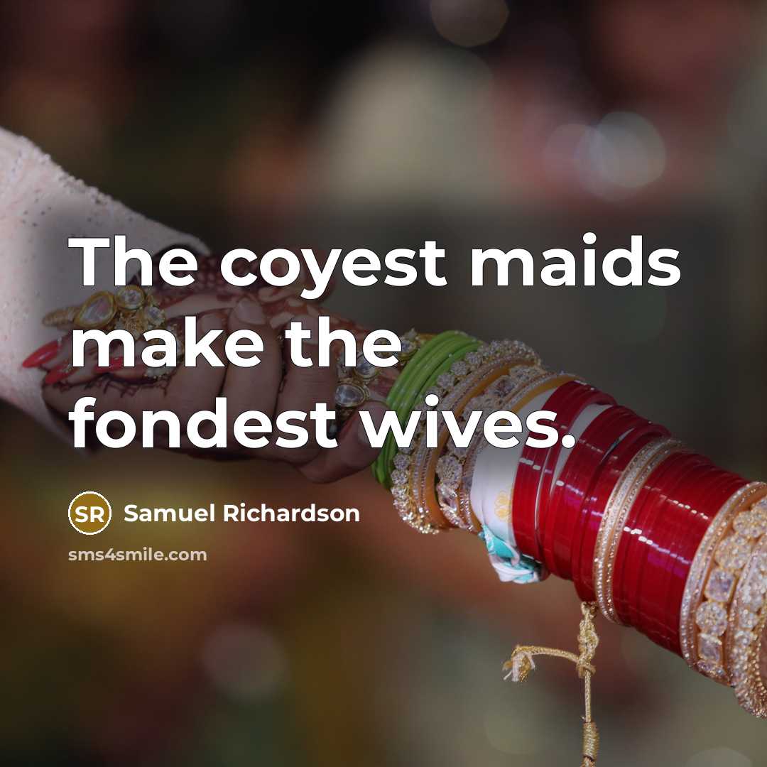 “The coyest maids make the fondest wives.…” quote by Samuel Richardson