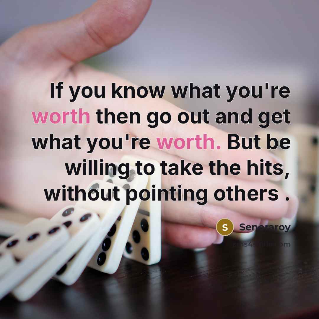 “If you know what you're worth then go out and…” quote by Senoraroy