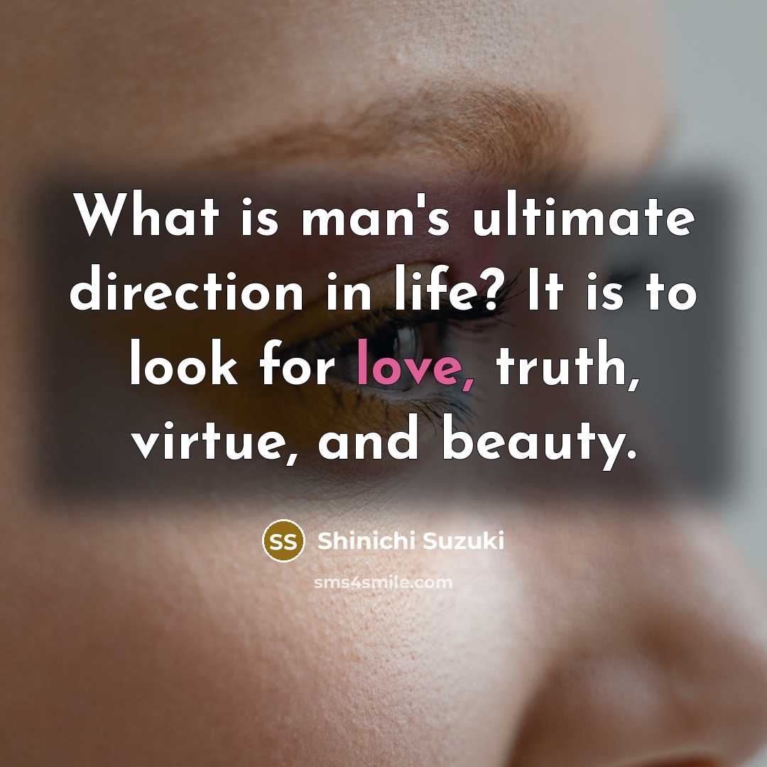 “What is man's ultimate direction in life? It is to…” quote by Shinichi Suzuki