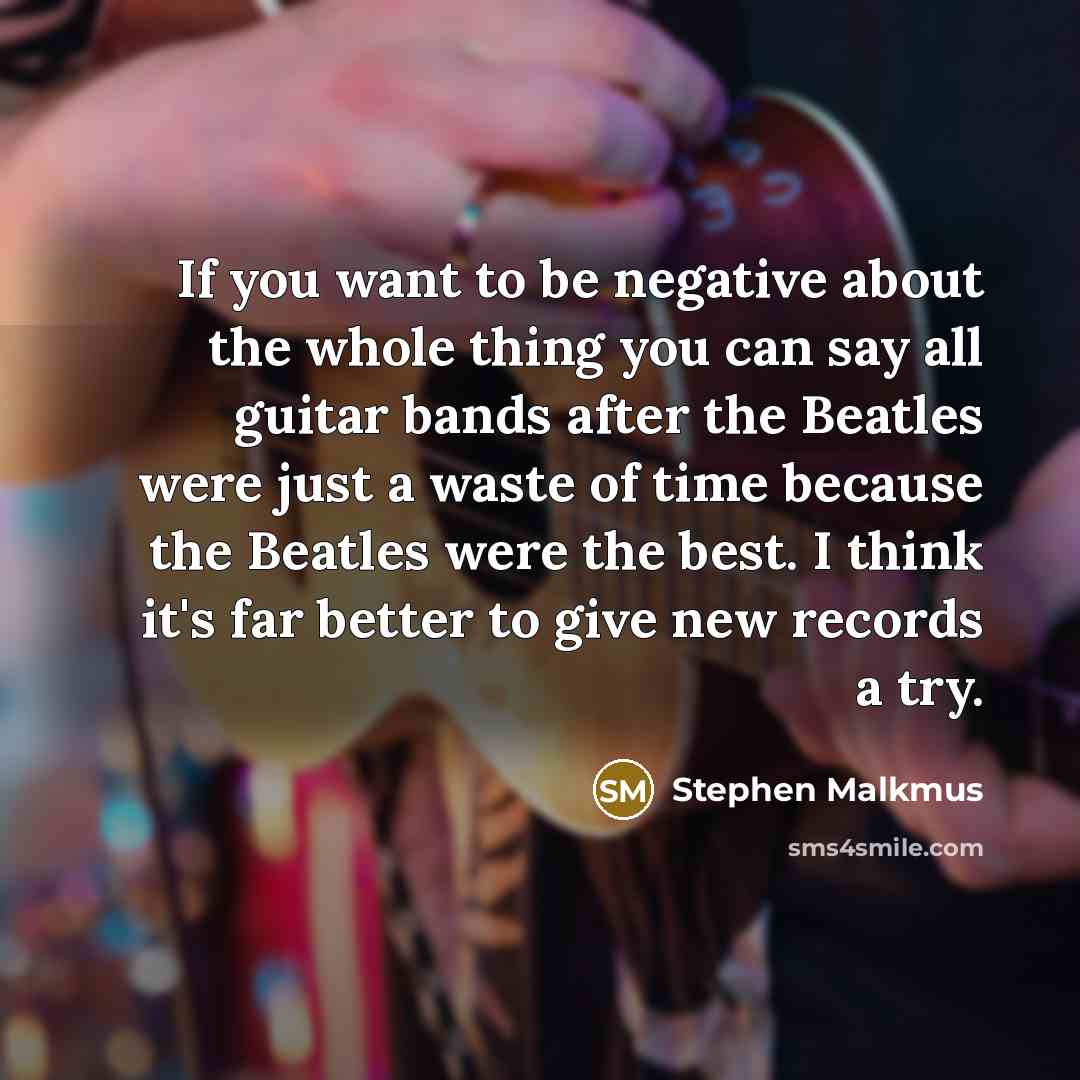 “If you want to be negative about the whole thing…” quote by Stephen Malkmus
