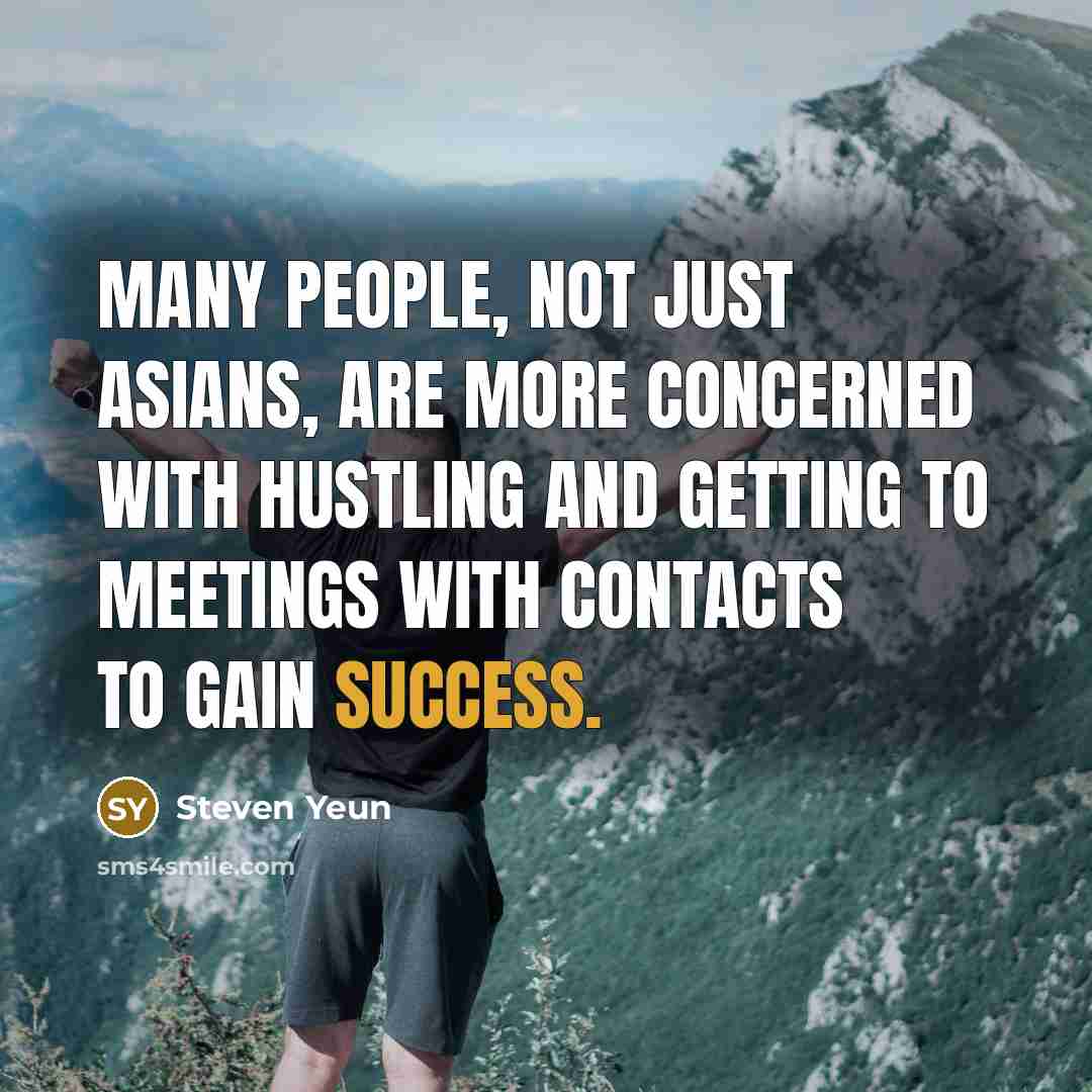 “Many people, not just Asians, are more concerned with hustling…” quote by Steven Yeun