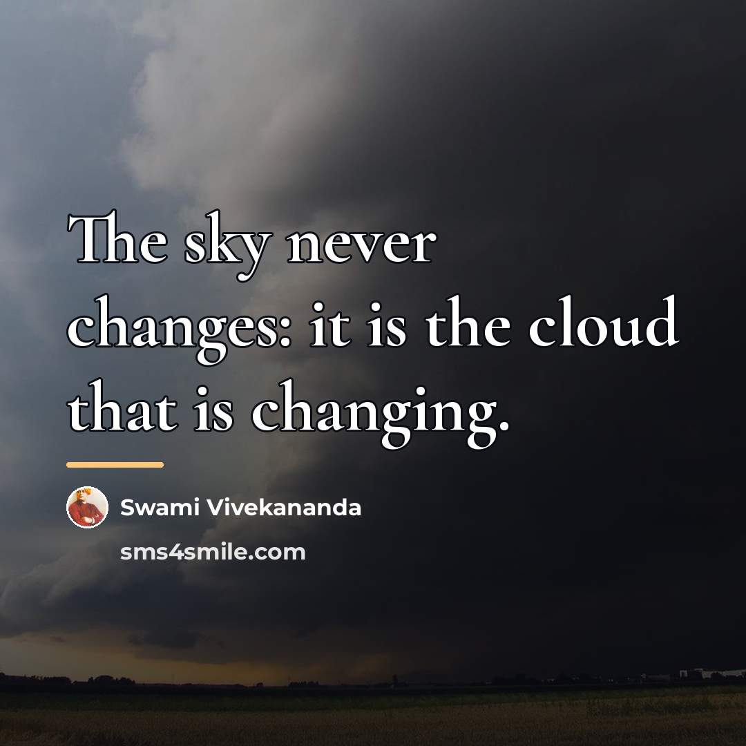 “The sky never changes: it is the cloud that is…” quote by Swami Vivekananda