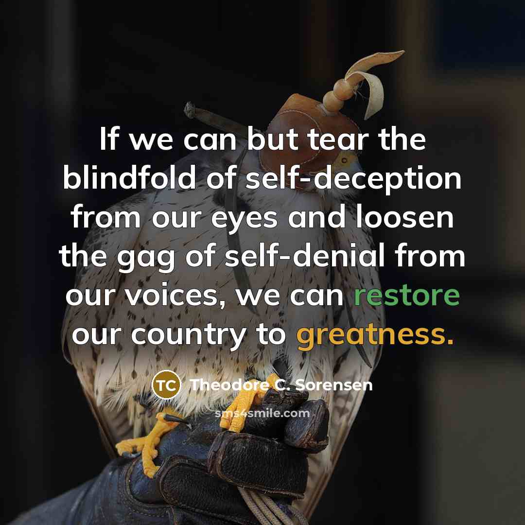 “If we can but tear the blindfold of self-deception from…” quote by Theodore C. Sorensen
