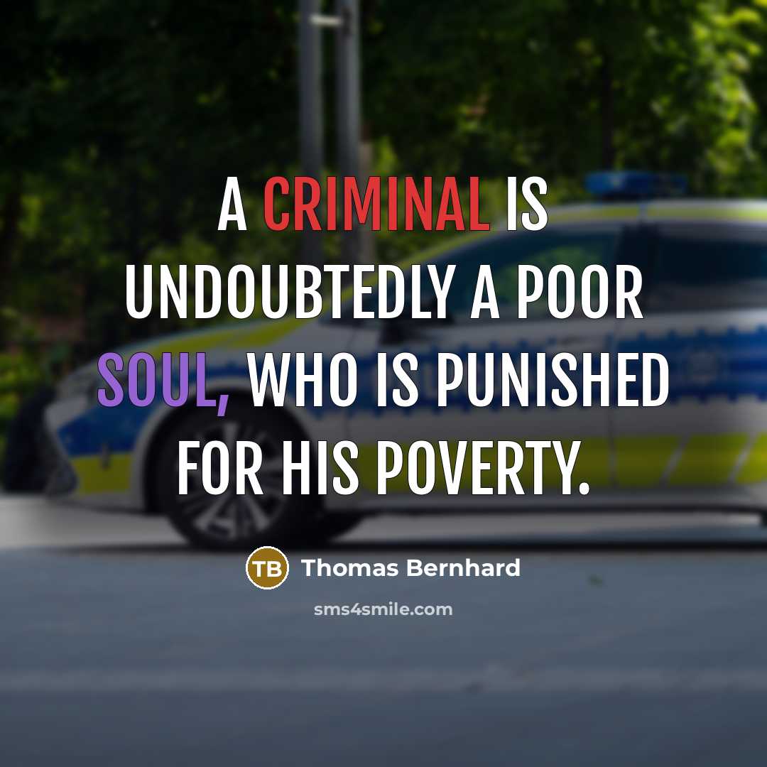 “A criminal is undoubtedly a poor soul, who is punished…” quote by Thomas Bernhard