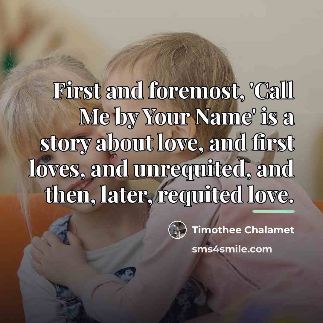 “First and foremost, 'Call Me by Your Name' is a…” quote by Timothee Chalamet