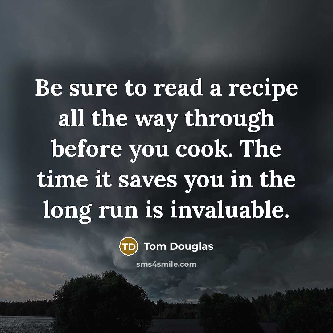 “Be sure to read a recipe all the way through…” quote by Tom Douglas