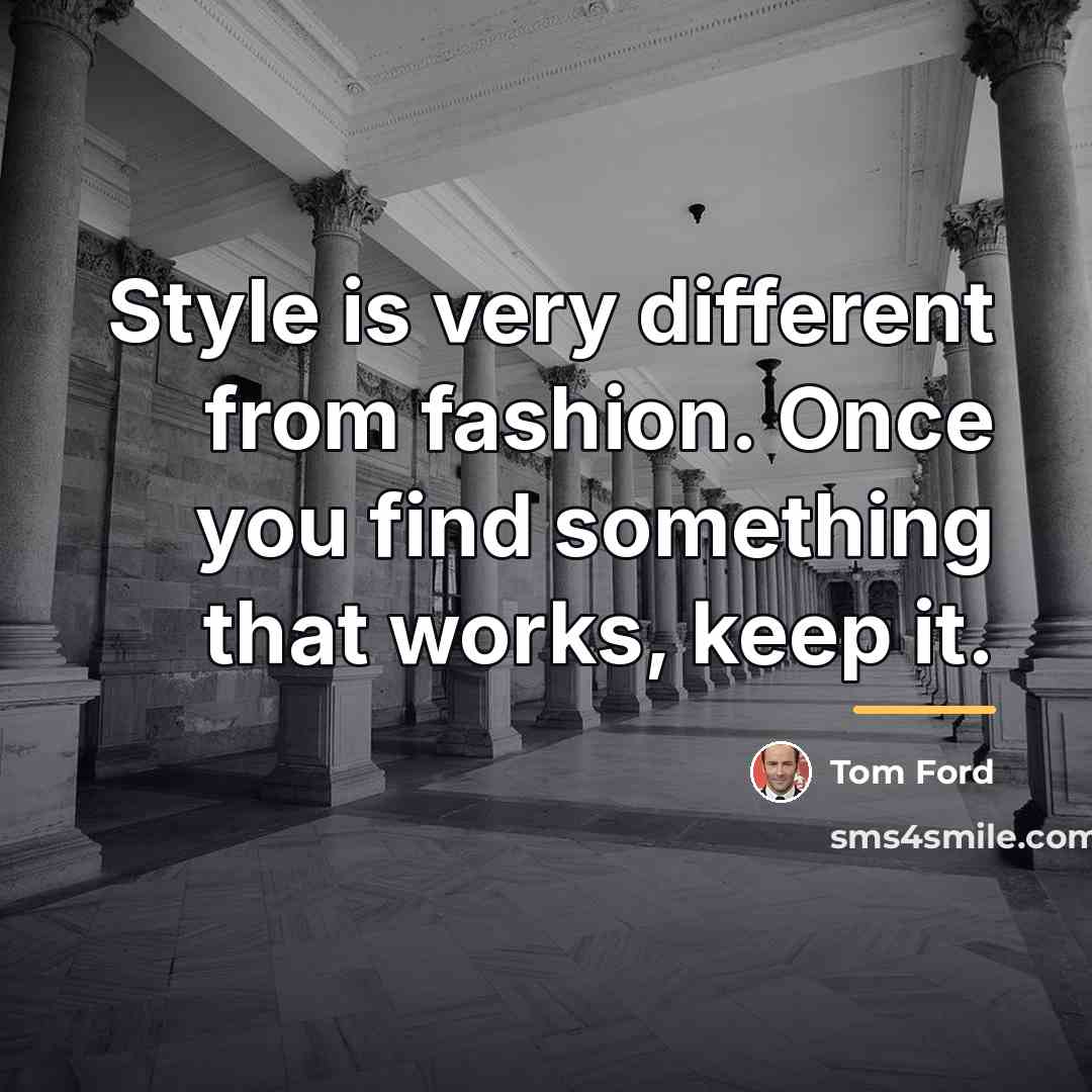 “Style is very different from fashion. Once you find something…” quote by Tom Ford