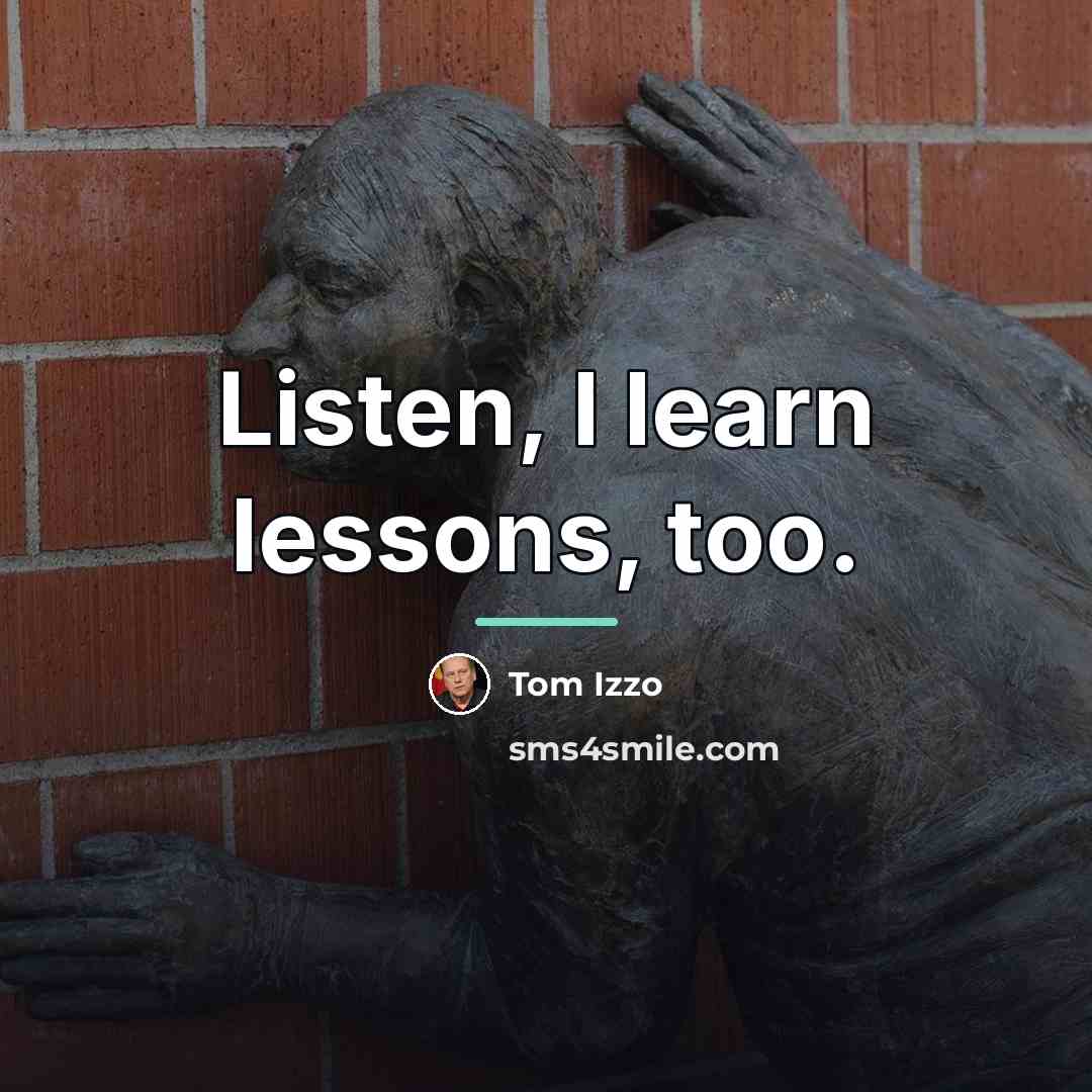 “Listen, I learn lessons, too.…” quote by Tom Izzo