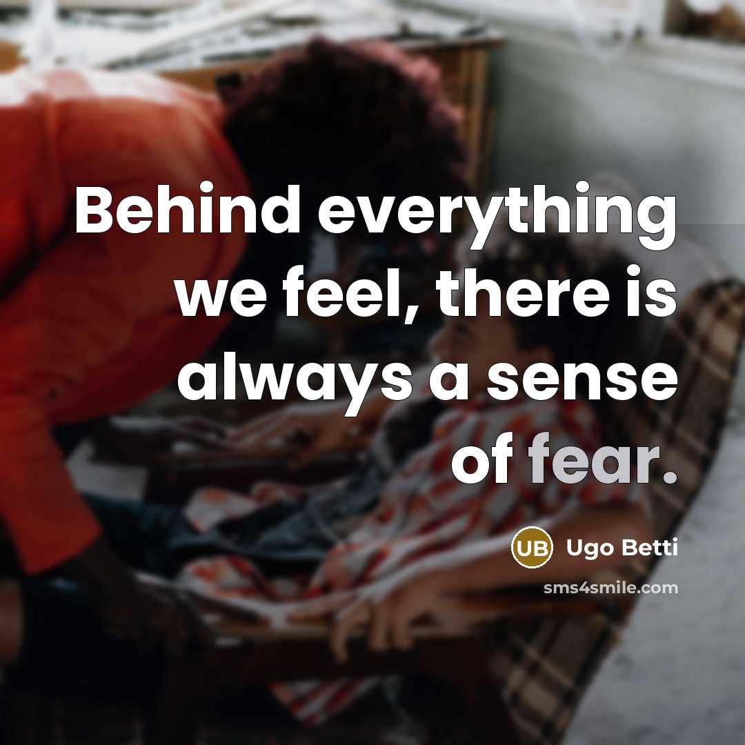 “Behind everything we feel, there is always a sense of…” quote by Ugo Betti