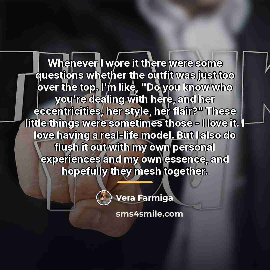 “Whenever I wore it there were some questions whether the…” quote by Vera Farmiga