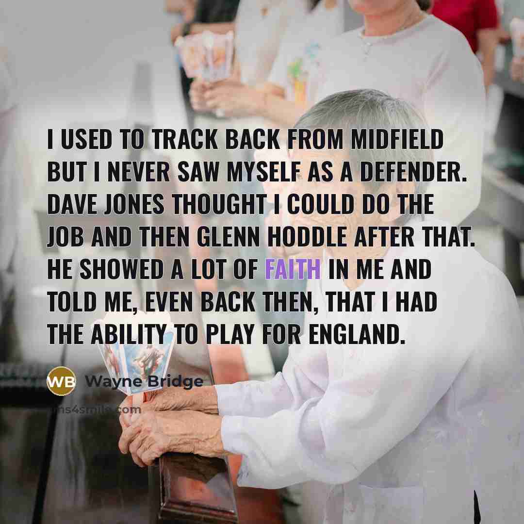 “I used to track back from midfield but I never…” quote by Wayne Bridge