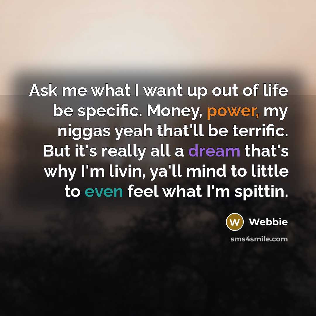 “Ask me what I want up out of life be…” quote by Webbie