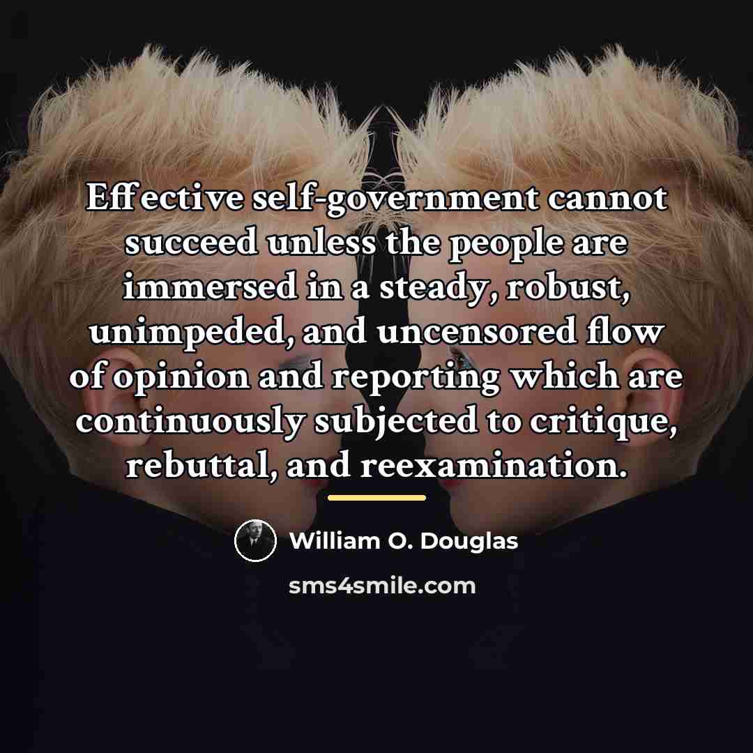 “Effective self-government cannot succeed unless the people are immersed in…” quote by William O. Douglas