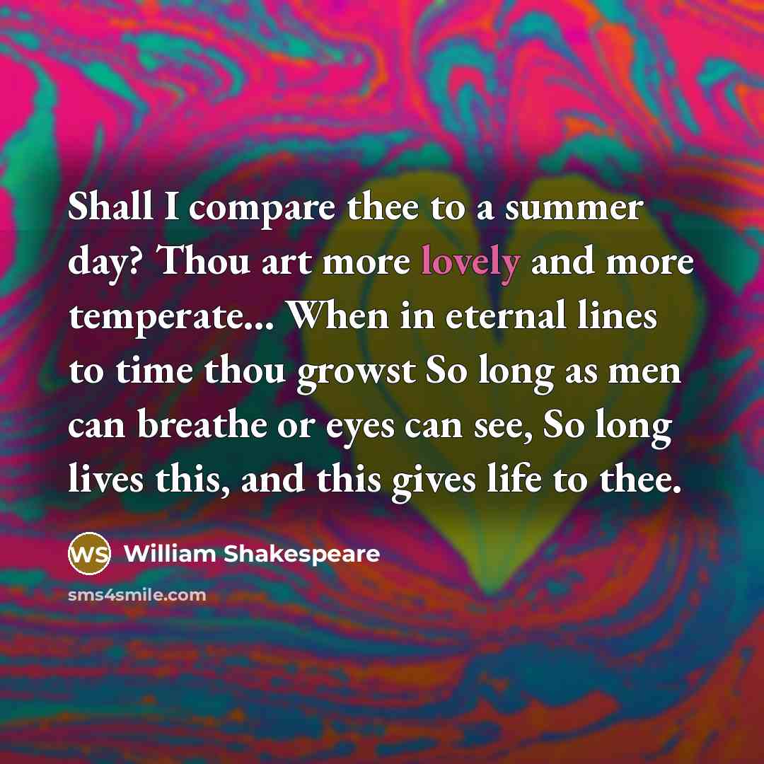 “Shall I compare thee to a summer day? Thou art…” quote by William Shakespeare