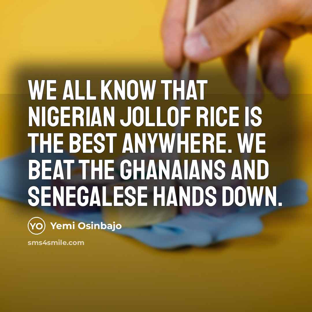 “We all know that Nigerian jollof rice is the best…” quote by Yemi Osinbajo