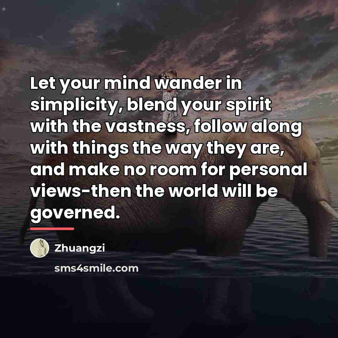 “Let your mind wander in simplicity, blend your spirit with…” quote by Zhuangzi