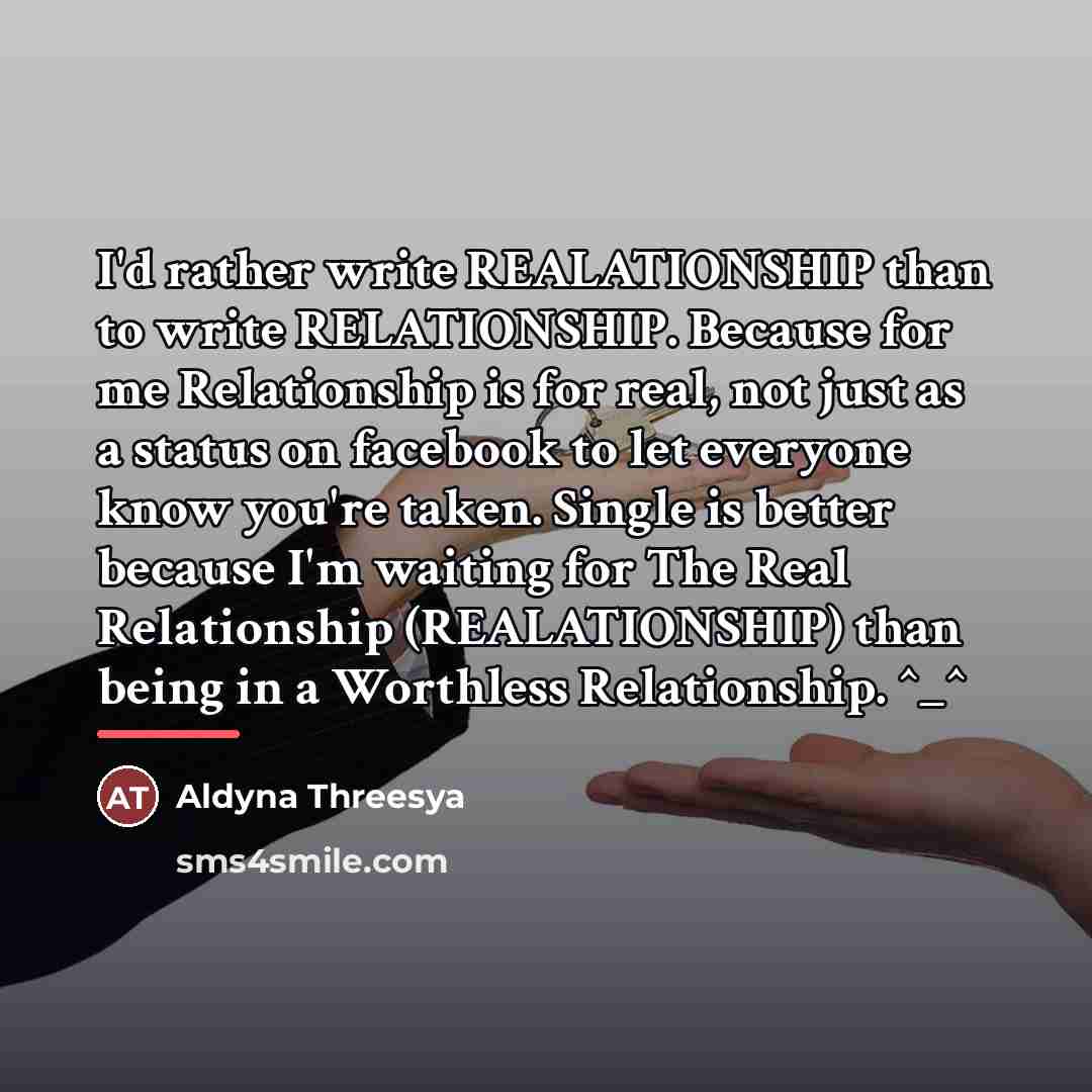 “I'd rather write REALATIONSHIP than to write RELATIONSHIP. Because for…” quote by Aldyna Threesya