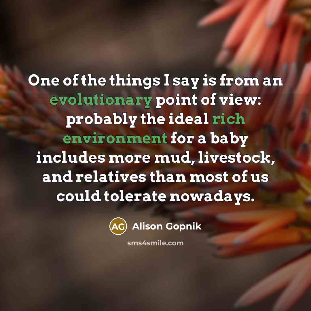“One of the things I say is from an evolutionary…” quote by Alison Gopnik
