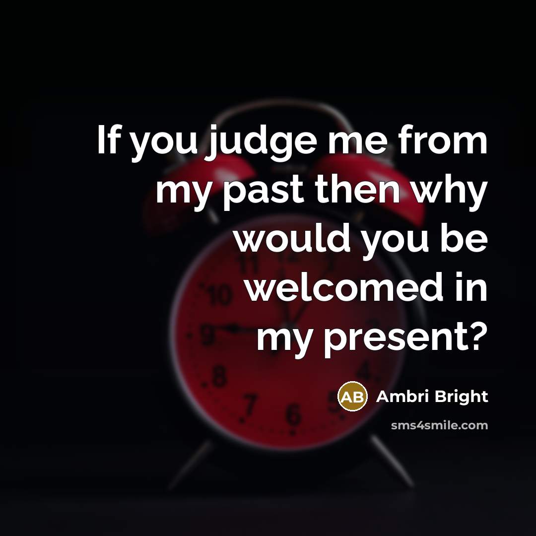 “If you judge me from my past then why would…” quote by Ambri Bright