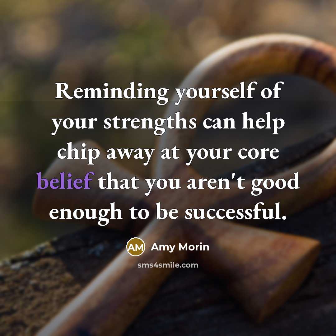 “Reminding yourself of your strengths can help chip away at…” quote by Amy Morin