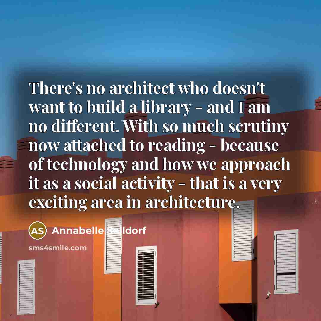 “There's no architect who doesn't want to build a library…” quote by Annabelle Selldorf