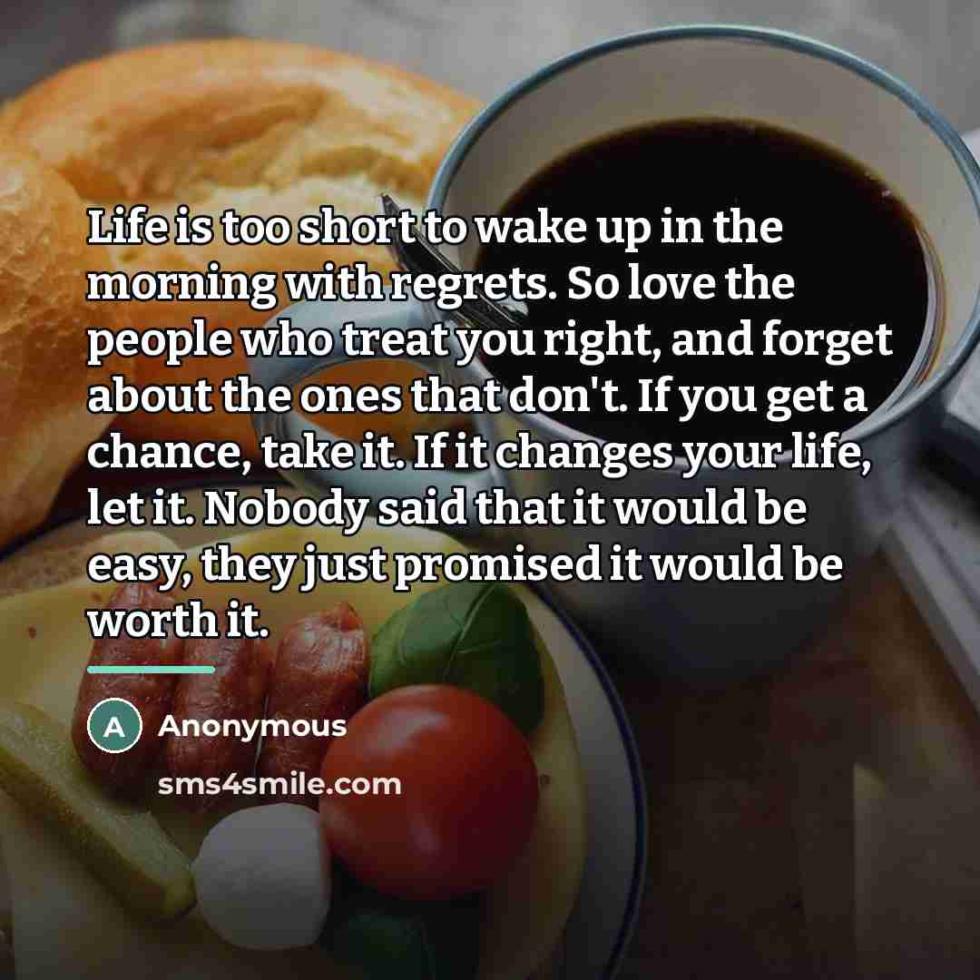 “Life is too short to wake up in the morning…” quote by Anonymous