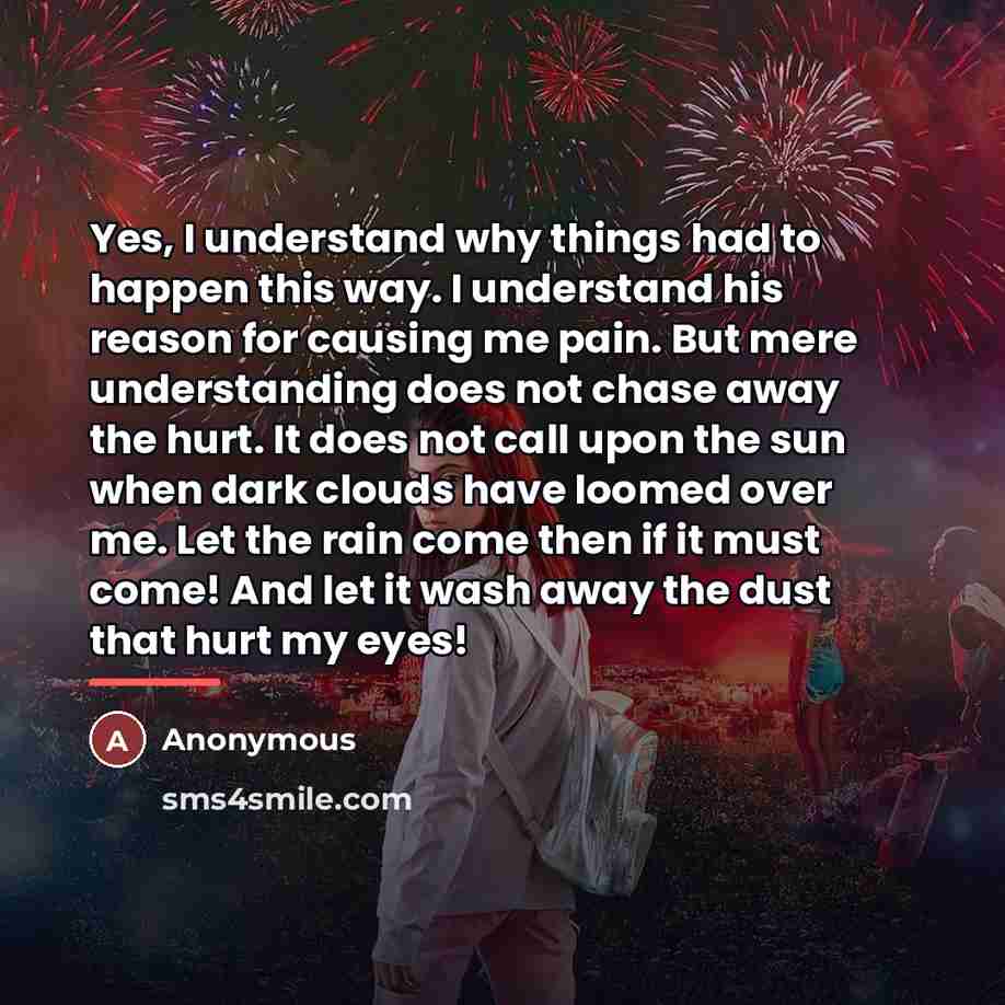 “Yes, I understand why things had to happen this way.…” quote by Anonymous