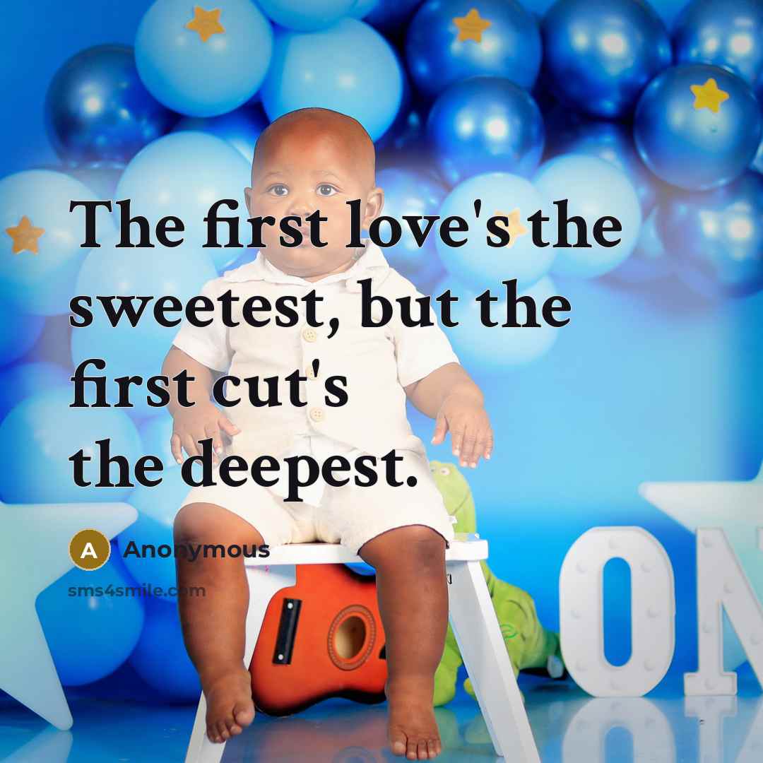 “The first love's the sweetest, but the first cut's the…” quote by Anonymous