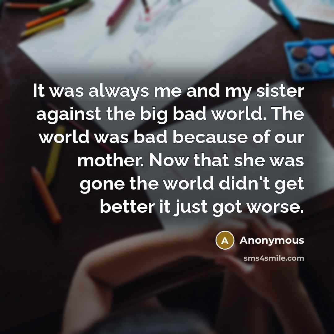 “It was always me and my sister against the big…” quote by Anonymous