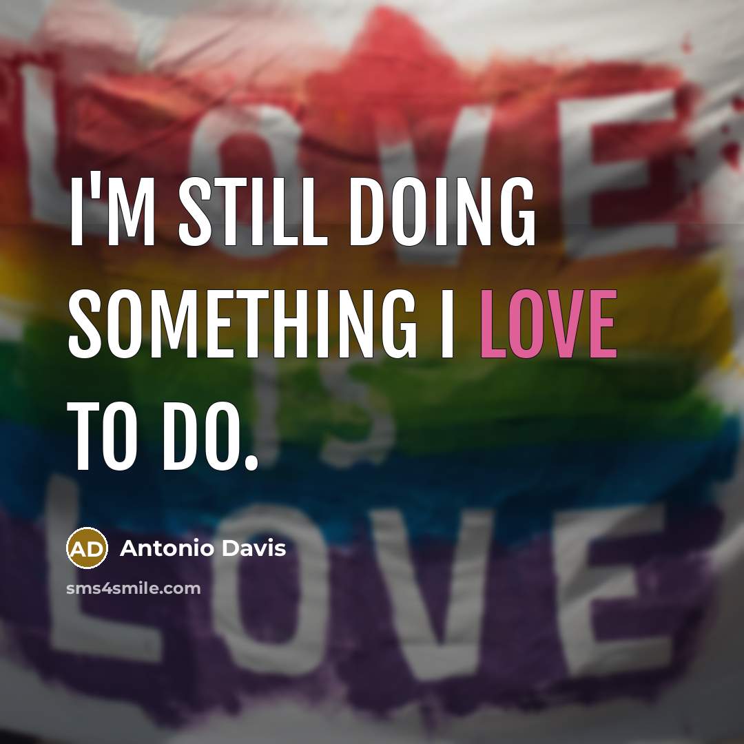 “I'm still doing something I love to do.” quote by Antonio Davis