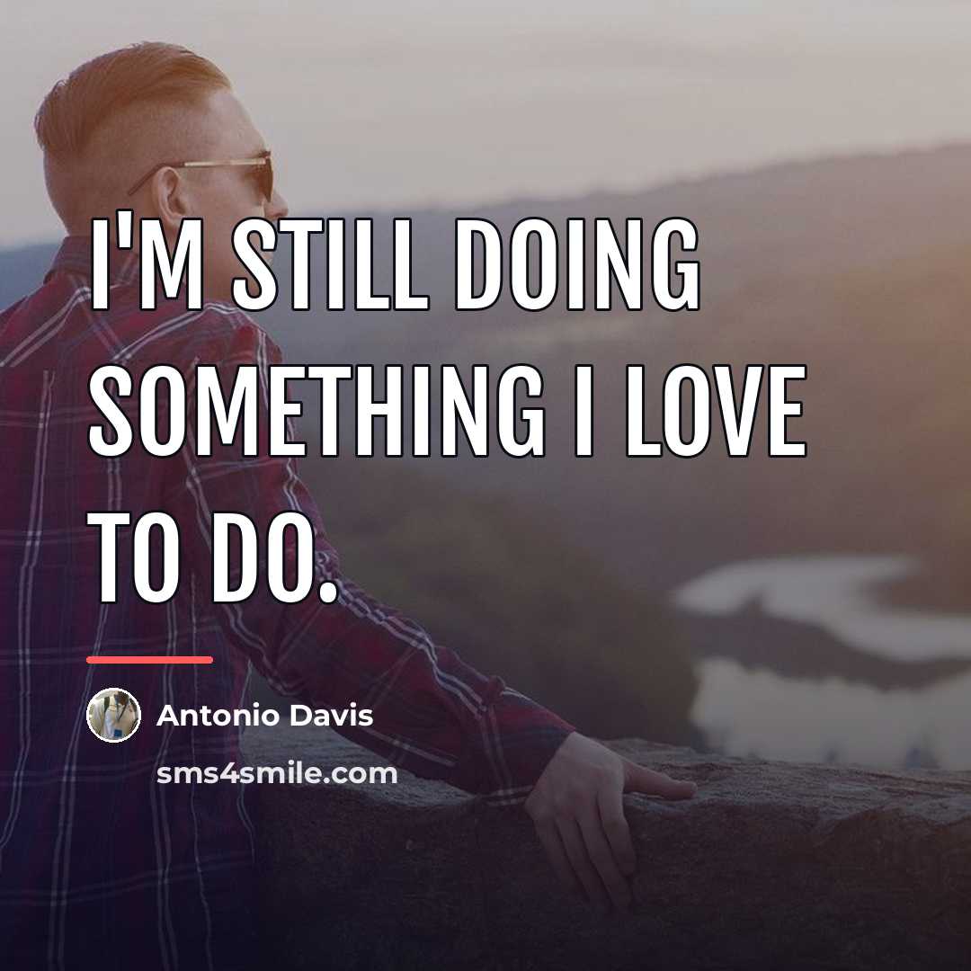“I'm still doing something I love to do.…” quote by Antonio Davis