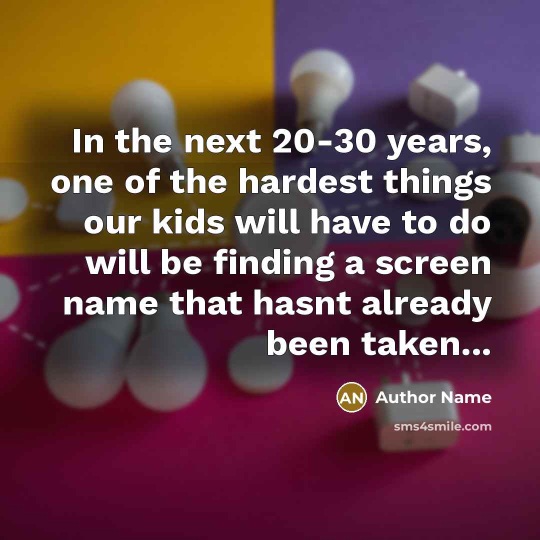 “In the next 20-30 years, one of the hardest things…” quote by Author Name