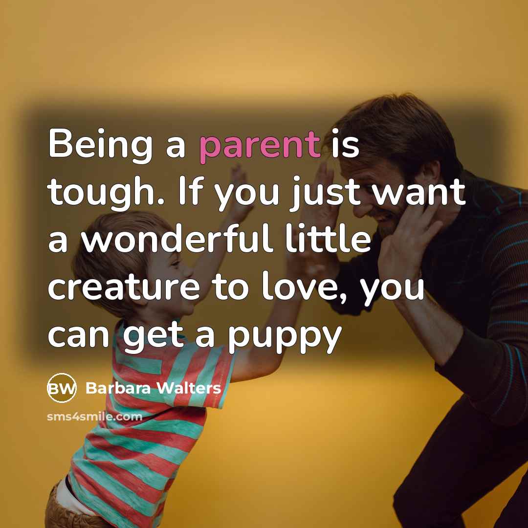 “Being a parent is tough. If you just want a…” quote by Barbara Walters